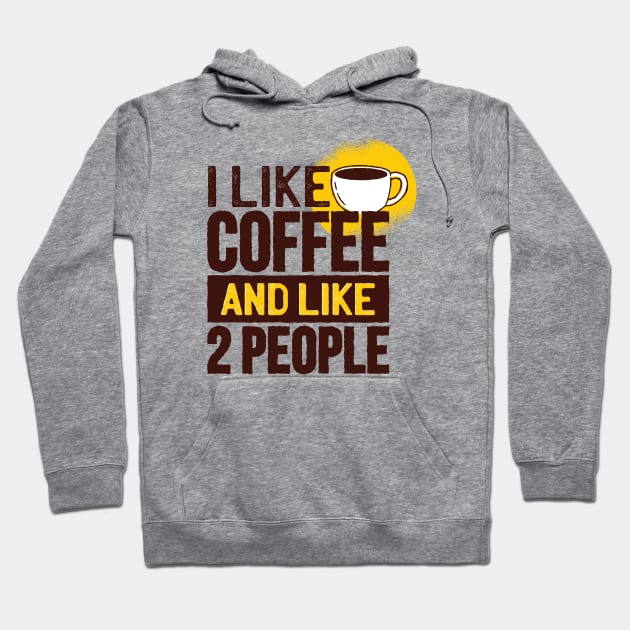 I like coffee and like 2 people Hoodie by madeinchorley